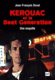 Jean-François Duval - Kerouac et la Beat Generation - Une enquête.