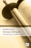Franklin Rausky - Ivresses bibliques : l'alcool dans la tradition juive.