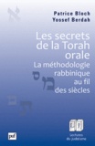 Patrice Bloch et Yossef Berdah - Les secrets de la Torah orale - La méthodologie rabbinique au fil des siècles.