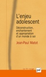 Jean-Paul Matot - L'enjeu adolescent - Déconstruction, enchantement et appropriation d'un monde à soi.