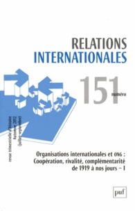 Catherine Nicault - Relations internationales N° 151, Automne 2012 : Organisations internationales et ONG : coopération, rivalité, complémentarité de 1919 à nos jours - Volume 1.