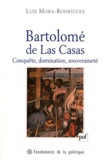 Luis Mora-Rodriguez - Bartolomé de Las Casas - Conquête, domination, souveraineté.