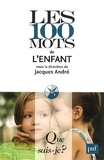 Jacques André - Les 100 mots de l'enfant.