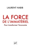Laurent Habib - La force de l'immatériel - Pour transformer l'économie.