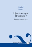 Michel Meyer - Qu'est-ce que l'Histoire ? - Progrès ou déclin ?.