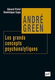 Dominique Cupa et Gérard Pirlot - André Green, les grands concepts psychanalytiques.