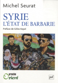 Michel Seurat - Syrie - L'Etat de barbarie.