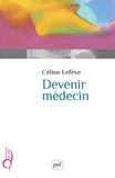 Céline Lefève - Devenir médecin.