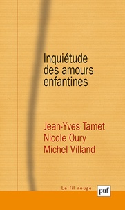 Jean-Yves Tamet et Nicole Oury - Inquiétude des amours enfantines.