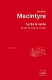 Alasdair MacIntyre - Après la vertu - Etude de théorie morale.