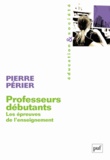 Pierre Périer - Professeurs débutants - Les épreuves de l'enseignement.
