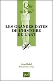 Jean Rudel et Françoise Leroy - Les grandes dates de l'histoire de l'art.