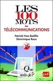 Patrick-Yves Badillo et Dominique Roux - Les 100 mots des télécommunications.
