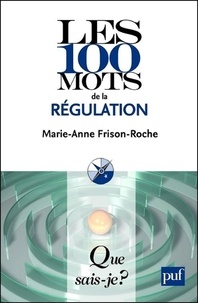 Marie-Anne Frison-Roche - Les 100 mots de la régulation.