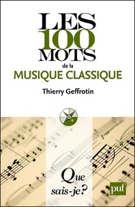 Thierry Geffrotin - Les 100 mots de la musique classique.