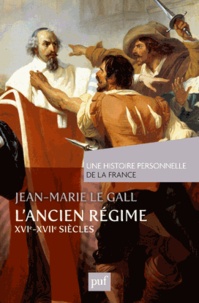 Jean-Marie Le Gall - L'Ancien Régime (XVIe-XVIIe siècle).