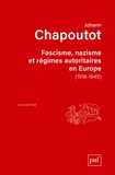 Johann Chapoutot - Fascisme, nazisme et régimes autoritaires en Europe (1918-1945).