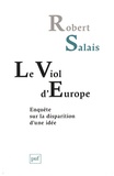 Robert Salais - Le viol d'Europe - Enquête sur la disparition d'une idée.