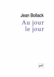 Jean Bollack - Au jour le jour.