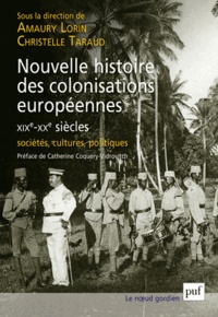 Amaury Lorin et Christelle Taraud - Nouvelle histoire des colonisations européennes (XIXe-XXe siècles) - Sociétés, cultures, politiques.