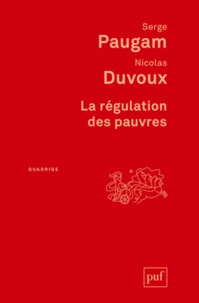 Serge Paugam et Nicolas Duvoux - La régulation des pauvres.