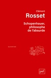 Clément Rosset - Schopenhauer, philosophe de l'absurde.