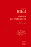 Jacques Ellul - Histoire des institutions - Le Moyen Age.