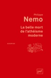Philippe Nemo - La belle mort de l'athéisme moderne.