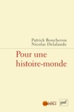 Patrick Boucheron et Nicolas Delalande - Pour une histoire-monde.
