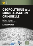 Xavier Raufer - Géopolitique de la mondialisation criminelle - La face obscure de la mondialisation.