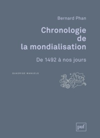 Bernard Phan - Chronologie de la mondialisation - De 1492 à nos jours.