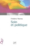 Frédéric Worms - Soin et politique.