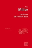 Alice Miller - Le drame de l'enfant doué - A la recherche du vrai Soi.