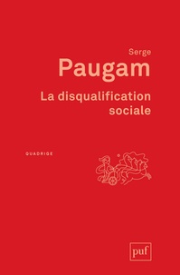 Serge Paugam - La disqualification sociale - Essai sur la nouvelle pauvreté.