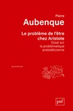 Pierre Aubenque - Le problème de l'être chez Aristote - Essai sur la problématique aristotélicienne.