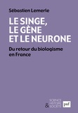 Sébastien Lemerle - Le singe, le gène et le neurone - Du retour du biologisme en France.