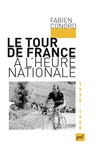 Fabien Conord - Le Tour de France à l'heure nationale (1930-1968).