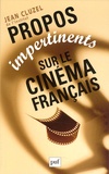 Jean Cluzel - Propos impertinents sur le cinéma français.