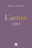Maurice Blondel - L'action (1893) - Essai d'une critique de la vie et d'une science de la pratique.