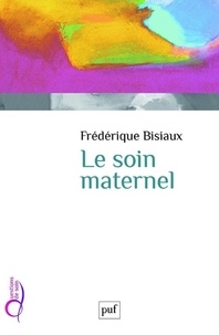 Frédérique Bisiaux - Le soin maternel.