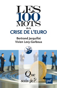 Bertrand Jacquillat et Vivien Lévy-Garboua - Les 100 mots de la crise de l'euro.