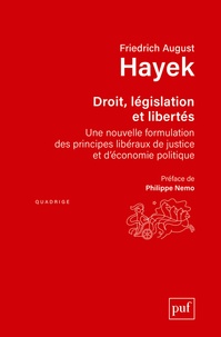 Friedrich August Hayek - Droit, législation et liberté - Une nouvelle formulation des principes libéraux de justice et d'économie politique.