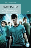 Jean-Claude Milner - Harry Potter - A l'école des sciences morales et politiques.