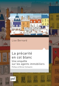 Lise Bernard - La précarité en col blanc - Une enquête sur les agents immobiliers.