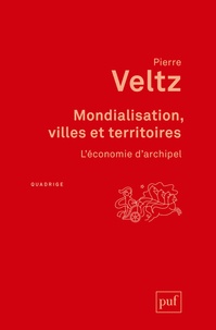 Pierre Veltz - Mondialisation, villes et territoires - L'économie d'archipel.