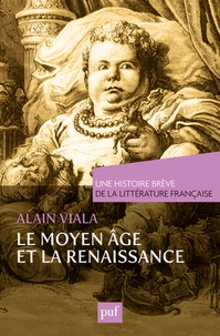 Alain Viala - Le Moyen Age et la Renaissance.
