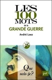 André Loez - Les 100 mots de la Grande Guerre.