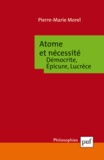 Pierre-Marie Morel - Atome et nécessité - Démocrite, Epicure, Lucrèce.