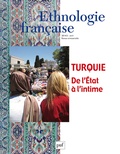 Hélène Bayard-Can et Benoît Fliche - Ethnologie française N° 2, Avril-juin 2014 : Turquie - De l'Etat à l'intime.