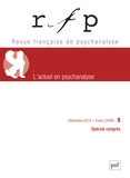 Danielle Kaswin-Bonnefond - Revue Française de Psychanalyse Tome 78 N° 5, Décembre 2014 : L'actuel en psychanalyse.